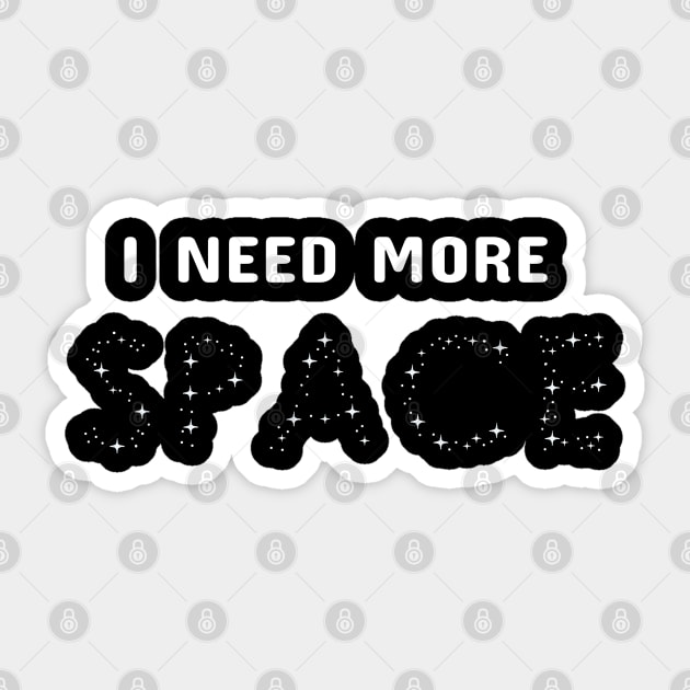 I Need More Space Gifts Men Women Kids Science Space Sticker by KsuAnn